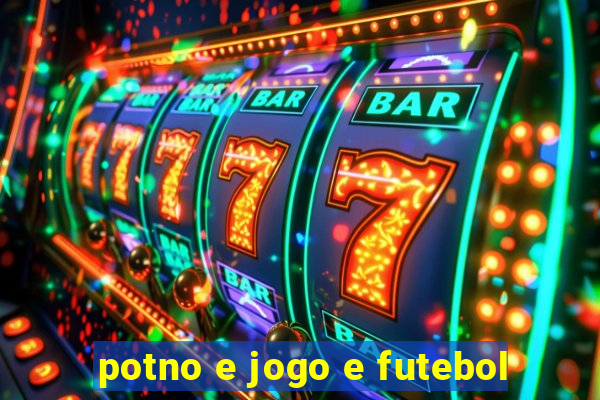 potno e jogo e futebol